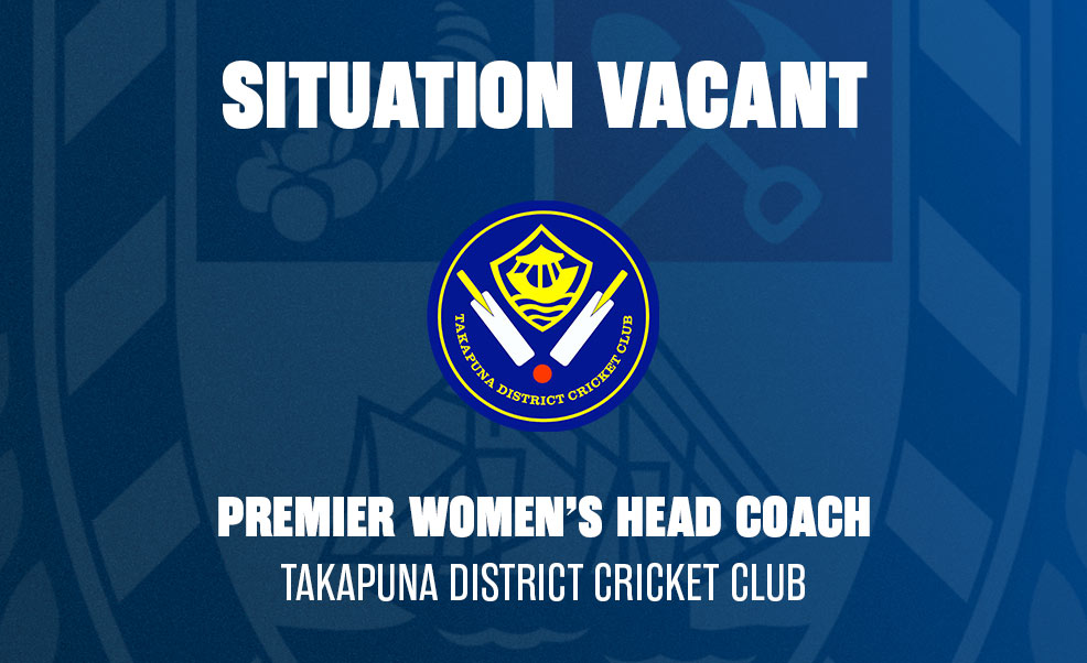 Situation Vacant – Premier Women’s Head Coach – Takapuna District Cricket Club